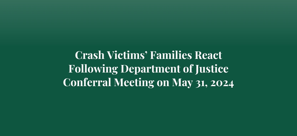 Crash Victims’ Families React Following Department of Justice Conferral Meeting on May 31, 2024
