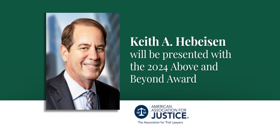 Keith Hebeisen Honored with Above and Beyond Award by American Association for Justice