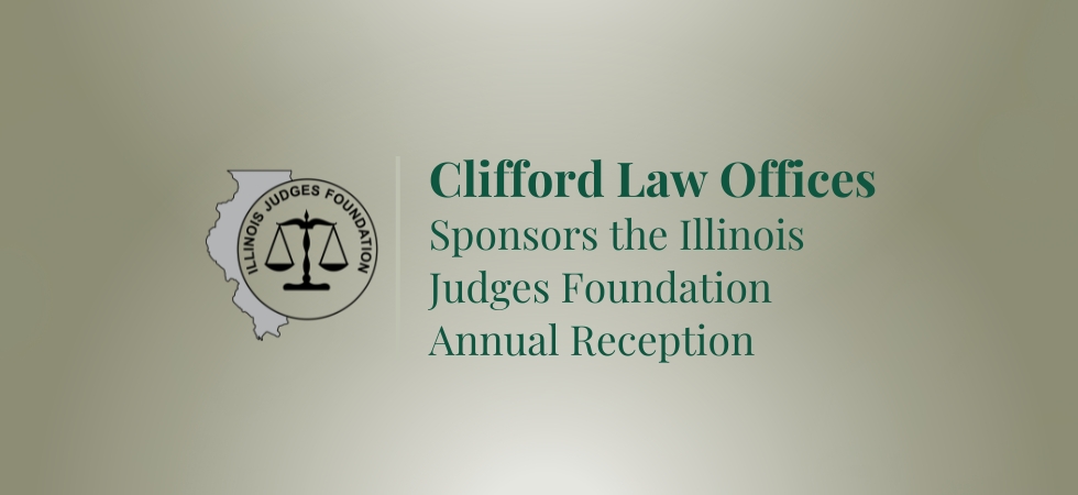 Clifford Law Offices Sponsors the Illinois Judges Foundation Annual Reception