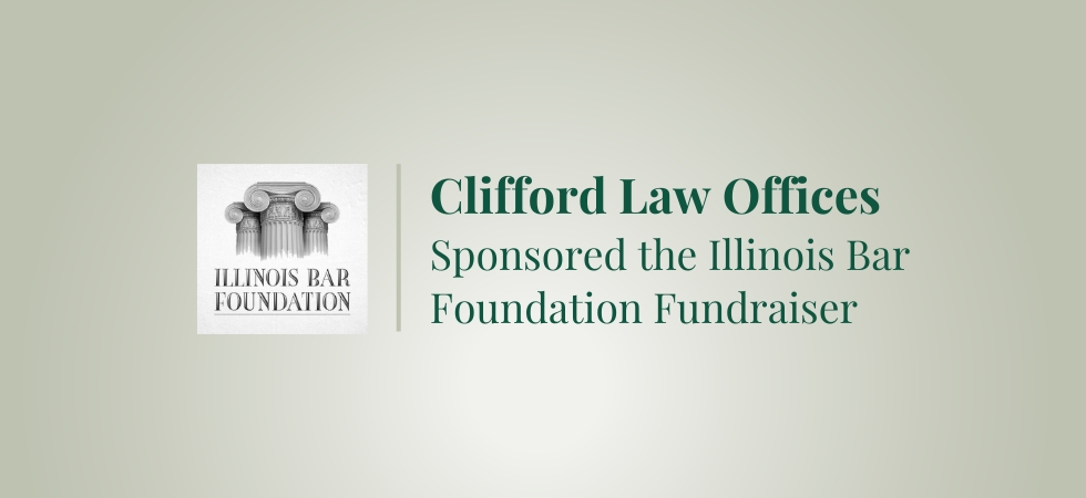 Clifford Law Offices Sponsored The Illinois Bar Foundation Gala