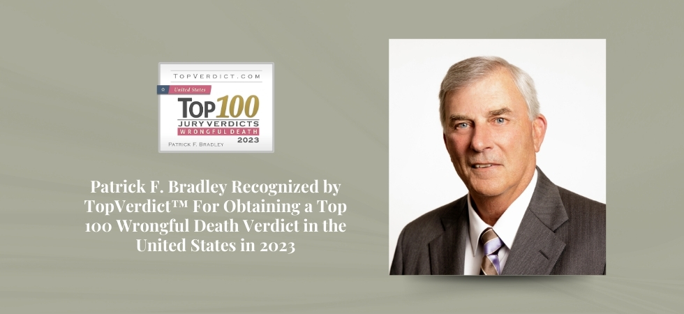 Patrick F. Bradley Recognized by TopVerdict™ For Obtaining a Top 100 Wrongful Death Verdict in the United States in 2023