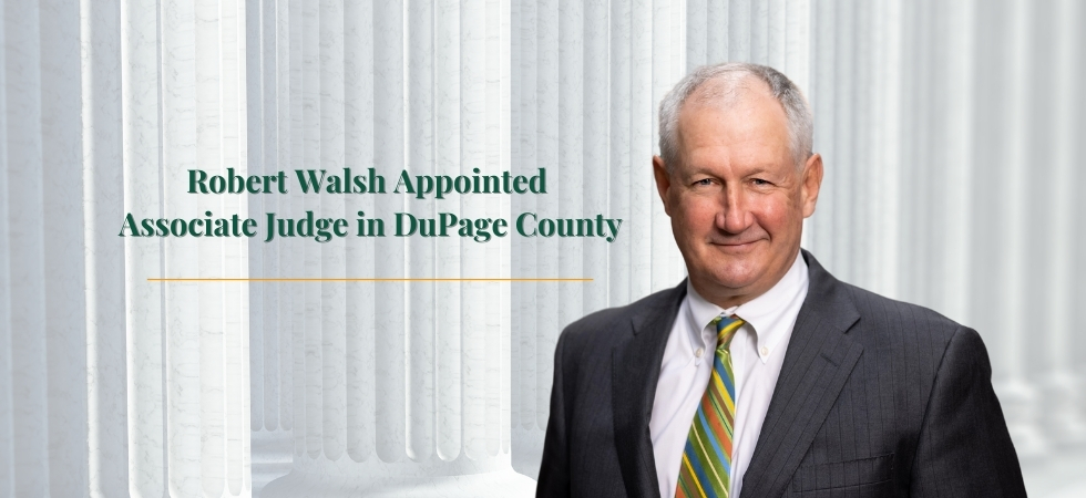 Robert Walsh Appointed Associate Judge in DuPage County